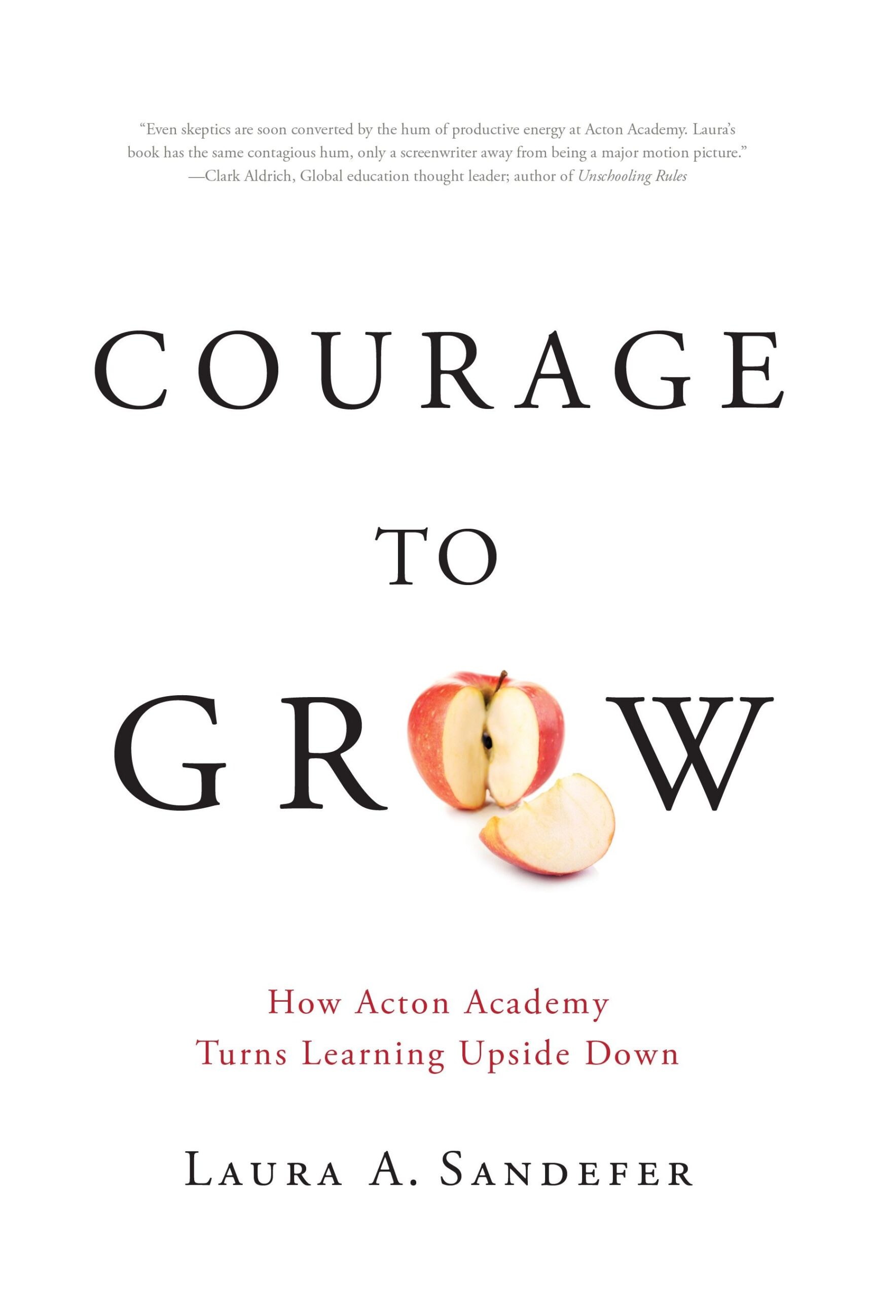 courage to grow - how acton academy turns learning upside down